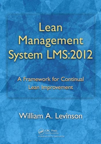 Lean Management System Lms2012 A Framework For Continual Lean Improvement 1st Edition William A Levinson