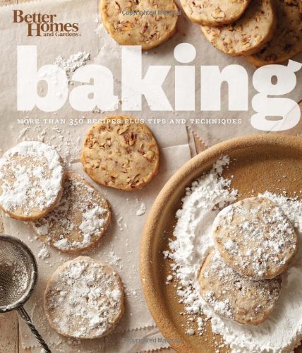 Better Homes Gardens Baking More Than 350 Recipes Plus Tips And Techniques 1st Edition Better Homes And Gardens