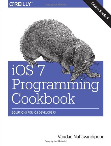 Ios 7 Programming Cookbook 2nd Edition Vandad Nahavandipoor