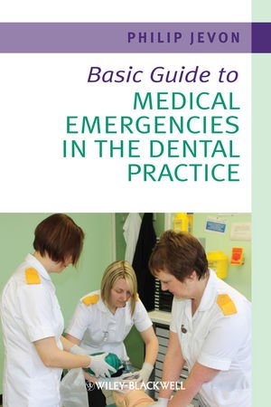 Basic Guide To Medical Emergencies In The Dental Practice 1st Edition Philip Jevon