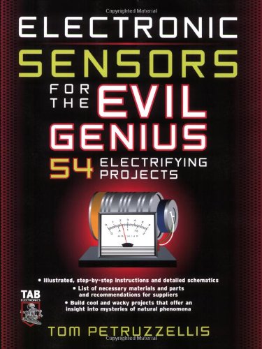 Electronics Sensors For The Evil Genius 54 Electrifying Projects 1st Edition Thomas Petruzzellis