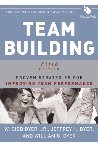 Team Building Proven Strategies For Improving Team Performance 5th Edition W Gibb Dyer Jr