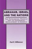 Abraham Israel And The Nations The Patriarchal Promise And Its Covenantal Development In Genesis Paul R Williamson