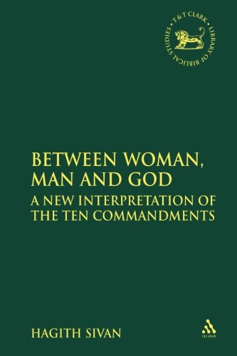 Between Woman Man And God A New Interpretation Of The Ten Commandments Hagith Sivan