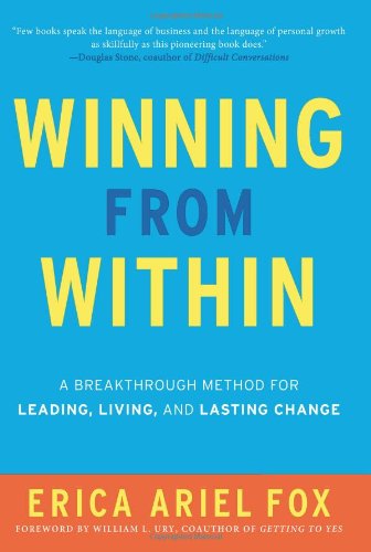 Winning From Within A Breakthrough Method For Leading Living And Lasting Change Erica Ariel Fox