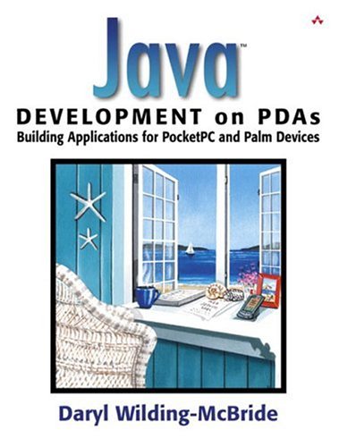 Java Development On Pdas Building Applications For Pocket Pc And Palm Devices 1st Edition Daryl Wildingmcbride