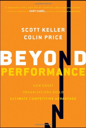 Beyond Performance How Great Organizations Build Ultimate Competitive Advantage 1st Edition Scott Keller
