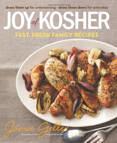 Joy Of Kosher Fast Fresh Family Recipes Jamie Geller