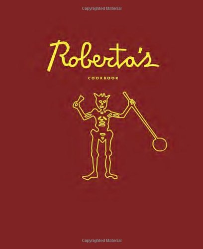 Robertas Cookbook Carlo Mirarchi Brandon Hoy Chris Parachini