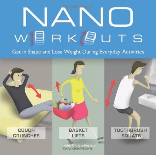 Nano Workouts Get In Shape And Lose Weight During Everyday Activities Joakim Christoffersson