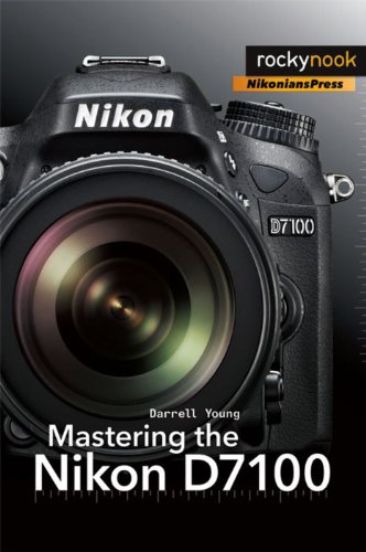 Mastering The Nikon D7100 Darrell Young