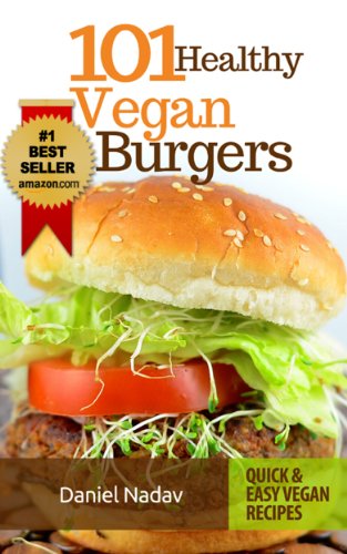 Cookbook 101 Healthy Vegan Burgers Recipes Daniel Nadav