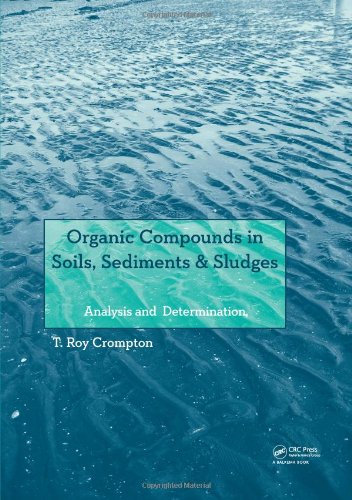 Organic Compounds In Soils Sediments Sludges Analysis And Determination T Roy Crompton
