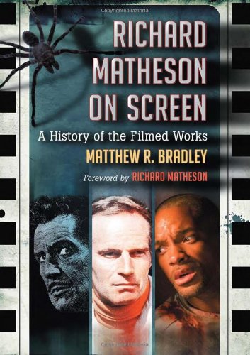 Richard Matheson On Screen A History Of The Filmed Works Matthew R Bradley