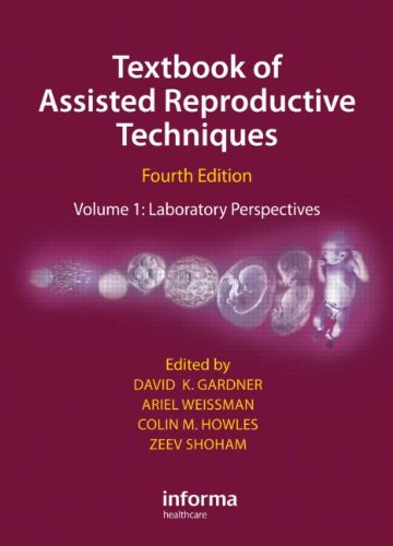 Textbook Of Assisted Reproductive Techniques Fourth Edition 4th Edition David K Gardner