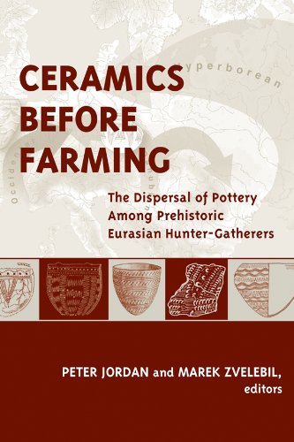 Ceramics Before Farming The Dispersal Of Pottery Among Prehistoric Eurasian Huntergatherers Peter Jordan