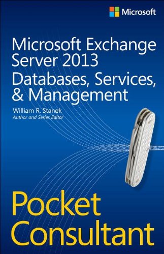 Microsoft Exchange Server 2013 Pocket Consultant Databases Services Management William R Stanek