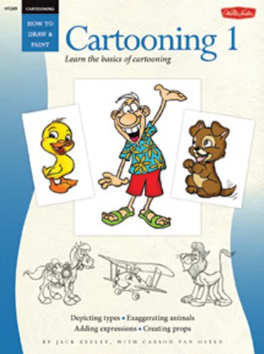 Cartooning Cartooning Book 1 Learn The Basics Of Cartooning Jack Keely