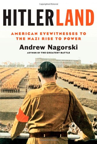 Hitlerland American Eyewitnesses To The Nazi Rise To Power First Edition First Printing Andrew Nagorski