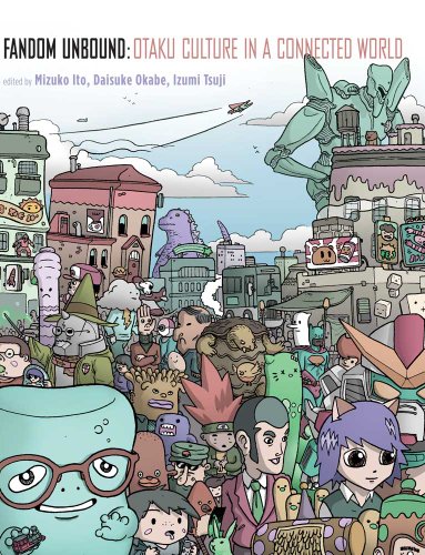 Fandom Unbound Otaku Culture In A Connected World Mizuko Ito