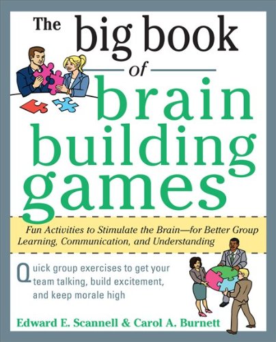 The Big Book Of Brainbuilding Games Fun Activities To Stimulate The Brain For Better Learning Communication And Teamwork 1st Edition Edward Scannell