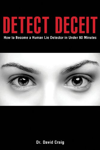 Detect Deceit How To Become A Human Lie Detector In Under 60 Minutes 1st Edition David Craig