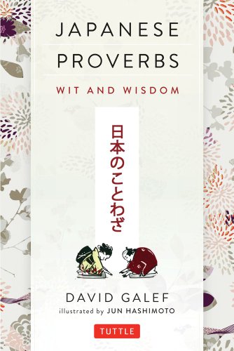 Japanese Proverbs Wit And Wisdom Rep Blg David Galef Jun Hashimoto