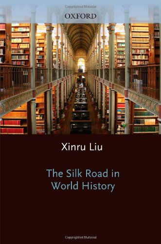 The Silk Road In World History Xinru Liu
