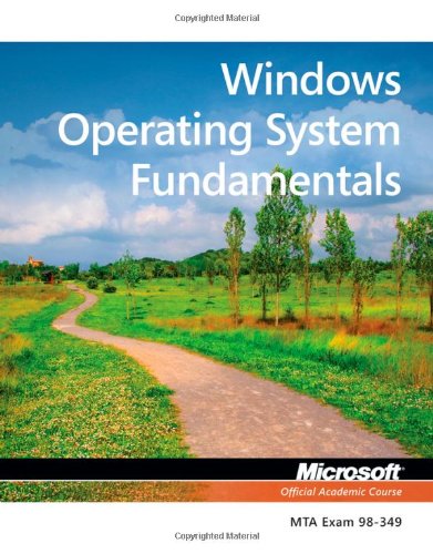 Exam 98349 Mta Windows Operating System Fundamentals 1st Edition Microsoft Official Academic Course