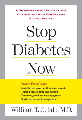 Stop Diabetes Now A Groundbreaking Program For Controlling Your Disease And Staying Healthy 1st Edition William T Cefalu