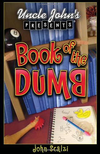 Uncle Johns Presents The Book Of The Dumb John Michael Scalzi