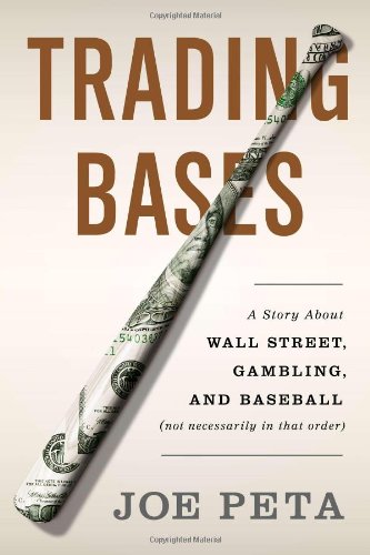 Trading Bases A Story About Wall Street Gambling And Baseball Joe Peta