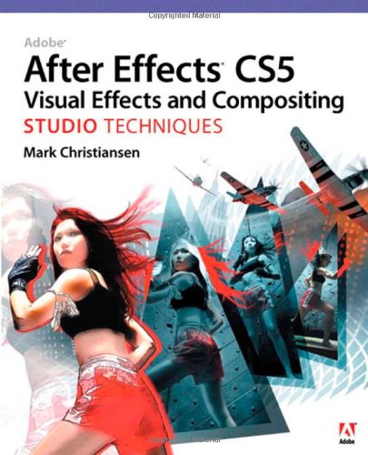 Adobe After Effects Cs5 Visual Effects And Compositing Studio Techniques 1st Edition Mark Christiansen
