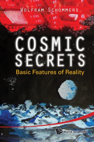 Cosmic Secrets Basic Features Of Reality Wolfram Schommers