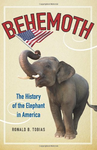 Behemoth The History Of The Elephant In America Ronald B Tobias