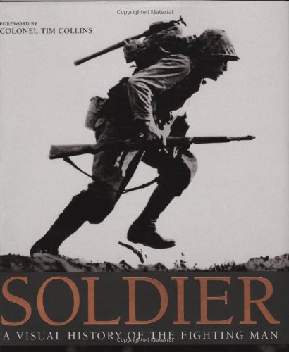 Soldier A Visual History Of The Fighting Man Reg Grant R G Grant