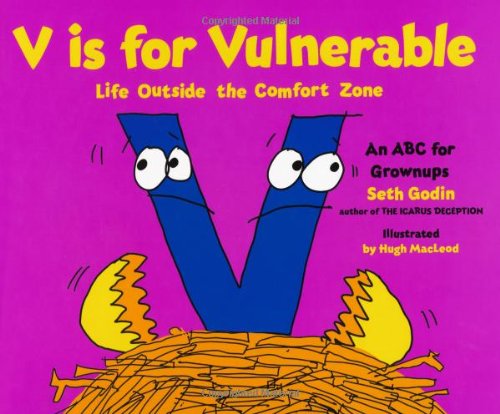 V Is For Vulnerable Life Outside The Comfort Zone Seth Godin