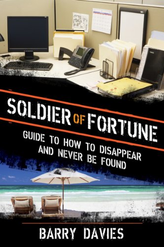Soldier Of Fortune Guide To How To Disappear And Never Be Found 1st Edition Barry Davies Bem