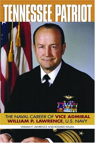 Tennessee Patriot The Naval Career Of Vice Admiral William P Lawrence Us Navy William P Lawrence