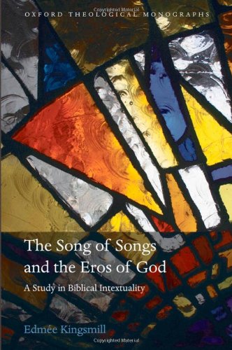 The Song Of Songs And The Eros Of God A Study In Biblical Intertextuality Edme Kingsmill
