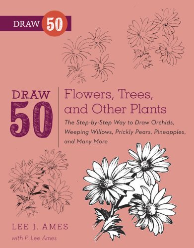 Draw 50 Flowers Trees And Other Plants Lee J Ames P Lee Ames