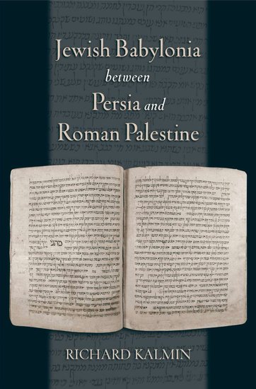 Jewish Babylonia Between Persia And Roman Palestine Richard Kalmin