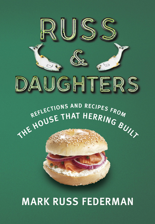 Russ Daughters Reflections And Recipes From The House That Herring Built Mark Russ Federman