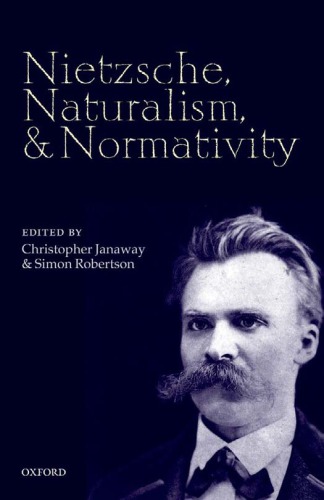 Nietzsche Naturalism And Normativity Christopher Janaway Simon Robertson