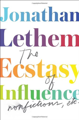 The Ecstasy Of Influence Nonfictions Etc First Edition Jonathan Lethem
