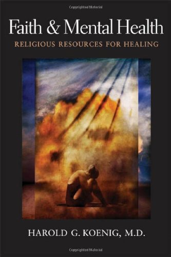 Faith And Mental Health Religious Resources For Healing 1st Edition Md Harold G Koenig