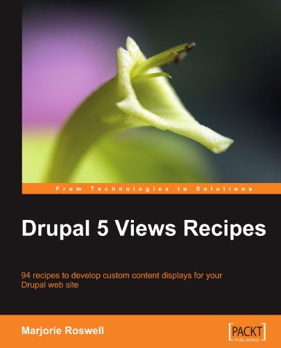 Drupal 5 Views Recipes Marjorie Roswell