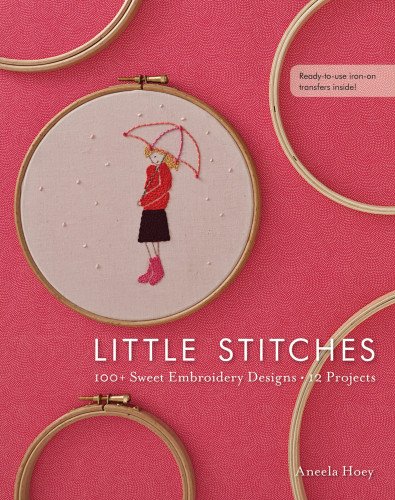 Little Stitches 100 Sweet Embroidery Designs 12 Projects Aneela Hoey
