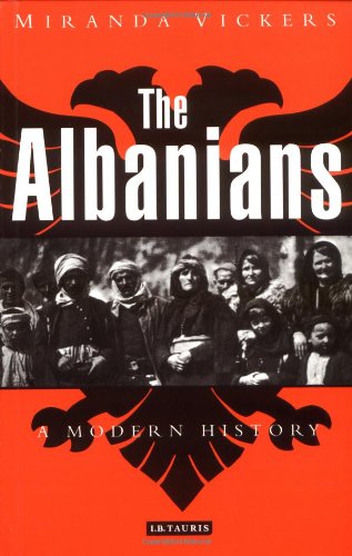 The Albanians A Modern History Revised Miranda Vickers