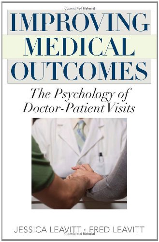 Improving Medical Outcomes The Psychology Of Doctorpatient Visits 1st Edition Jessica Leavitt